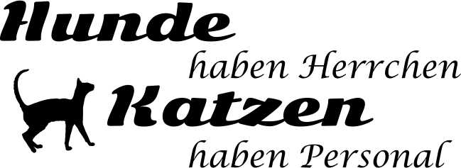 Wandtattoo Hunde haben Herrchen Katzen haben Personal www.melis