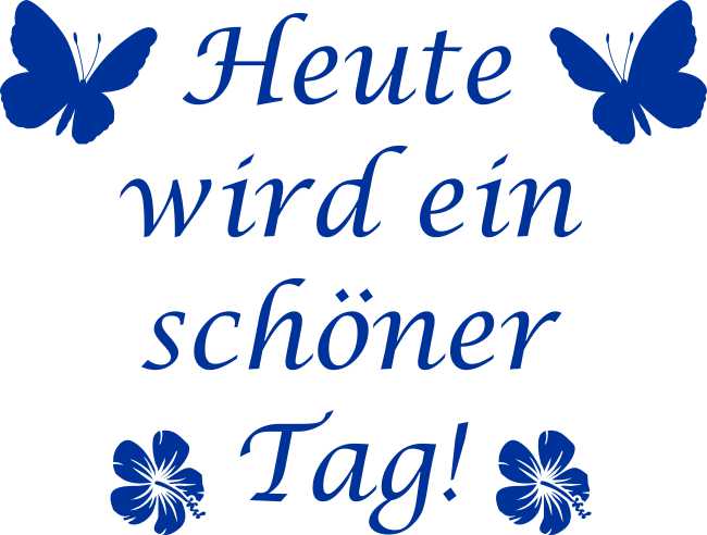 Wandtattoo Heute wird ein schöner Tag www.melisfolienwerkstatt.de